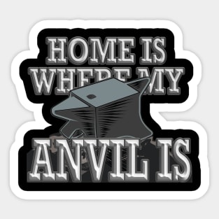 Home is Where My Anvil is - Blacksmith Knife Maker Sticker